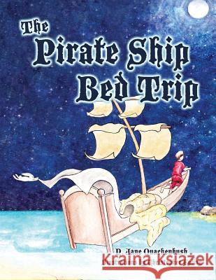 The Pirate Ship Bed Trip N. Jane Quackenbush Christopher Epling 9780996892223 Hidden Wolf Books - książka