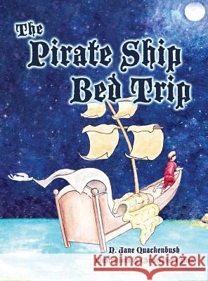 The Pirate Ship Bed Trip N. Jane Quackenbush Christopher Epling 9780996892247 Hidden Wolf Books - książka