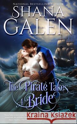 The Pirate Takes A Bride Galen, Shana 9781499329476 Createspace - książka