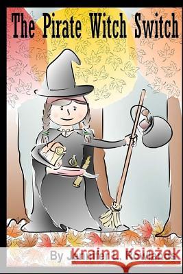 The Pirate Witch Switch Jennifer L. Rowlands 9781539483878 Createspace Independent Publishing Platform - książka