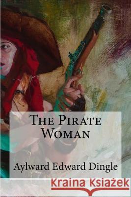 The Pirate Woman Aylward Edward Dingle 9781974284443 Createspace Independent Publishing Platform - książka