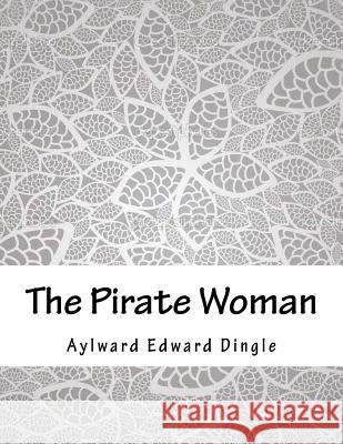 The Pirate Woman Aylward Edward Dingle 9781979870092 Createspace Independent Publishing Platform - książka
