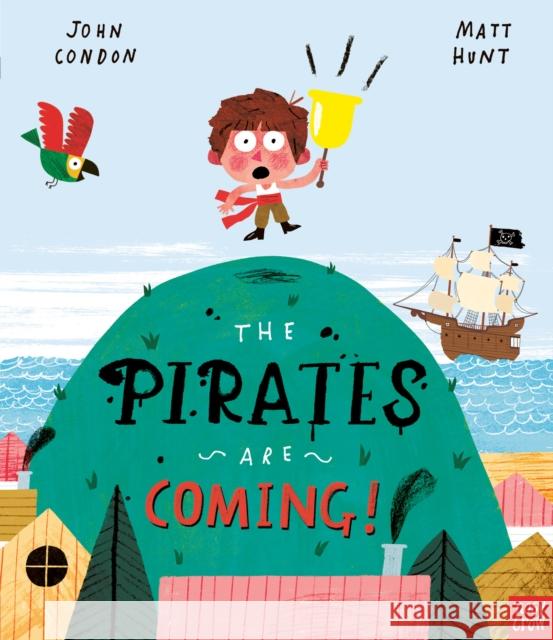 The Pirates Are Coming! John Condon 9781788006798 Nosy Crow Ltd - książka