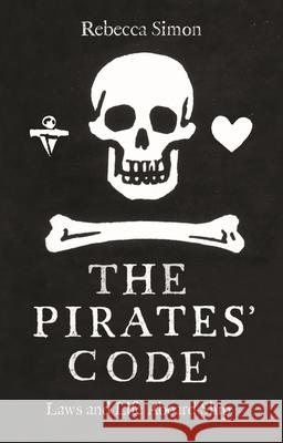 The Pirates’ Code: Laws and Life Aboard Ship Rebecca Simon 9781789147117 Reaktion Books - książka