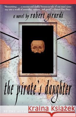 The Pirate's Daughter: A Novel of Adventure Robert Girardi 9780385319522 Delta - książka