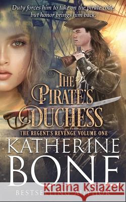 The Pirate's Duchess Katherine Bone 9781539499138 Createspace Independent Publishing Platform - książka