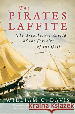 The Pirates Laffite: The Treacherous World of the Corsairs of the Gulf Davis, William C. 9780156032599 Harvest Books - książka