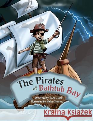 The Pirates of Bathtub Bay Tom Clark Ishika Sharma 9781665308922 Booklogix - książka