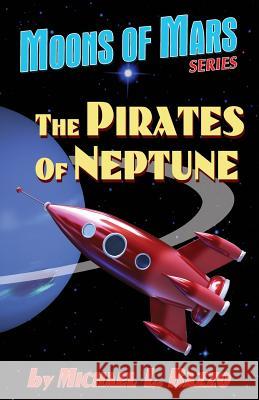 The Pirates of Neptune Michael L. Bazzo 9781522844129 Createspace Independent Publishing Platform - książka
