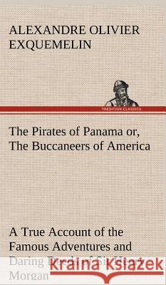The Pirates of Panama A O (Alexandre Olivier) Exquemelin 9783849197247 tredition GmbH - książka