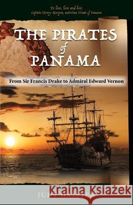 The Pirates of Panama, From Sir Francis Drake to Admiral Edward Vernon Judy Haisten 9781614938484 Peppertree Press - książka