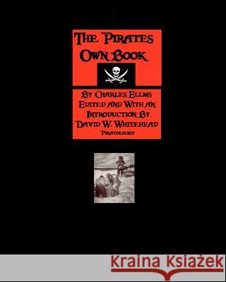 The Pirates Own Book: Authentic Narratives Of The Most Celebrated Sea Robbers Whitehead, David W. 9781440420726 Createspace - książka