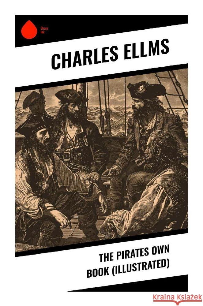 The Pirates Own Book (Illustrated) Ellms, Charles 9788028374969 Sharp Ink - książka