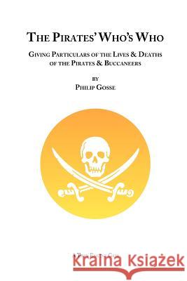The Pirates' Who's Who Philip Gosse 9781847537508 Lulu.com - książka