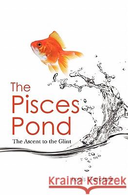 The Pisces Pond: The Assent to the Glint Louis Garafalo 9781453607039 Createspace - książka