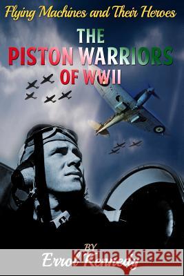 The Piston Warriors of WWII Errol Kennedy 9781910816370 Lundarien Press - książka