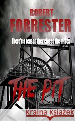 The Pit Robert Forrester 9781518776106 Createspace - książka