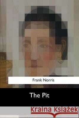 The Pit Frank Norris 9781547051762 Createspace Independent Publishing Platform - książka