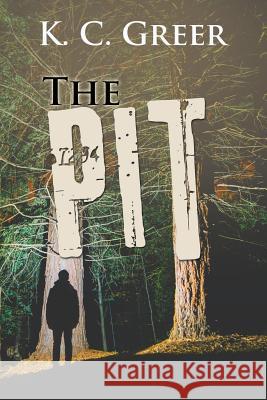 The Pit K. C. Greer 9781984510877 Xlibris Us - książka