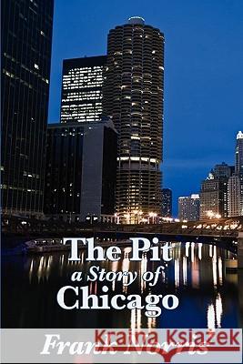 The Pit: A Story of Chicago Norris, Frank 9781617200786 Wilder Publications - książka