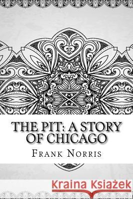 The Pit: A Story of Chicago Frank Norris 9781729552711 Createspace Independent Publishing Platform - książka