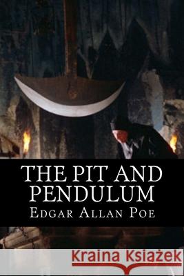 The Pit and Pendulum Edgar Allan Poe 510 Classics 9781517653897 Createspace - książka