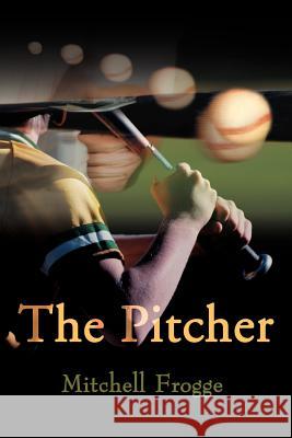 The Pitcher: A Sports Fantasy Frogge, Mitchell 9780595095629 Writers Club Press - książka
