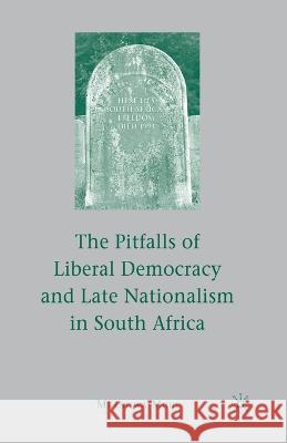 The Pitfalls of Liberal Democracy and Late Nationalism in South Africa Mueni Wa Muiu M. Muiu 9781349374885 Palgrave MacMillan - książka