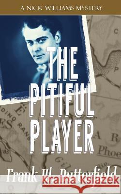 The Pitiful Player Frank W. Butterfield 9781976261879 Createspace Independent Publishing Platform - książka