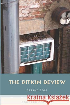 The Pitkin Review Spring 2018 Goddard College 9781979443708 Createspace Independent Publishing Platform - książka