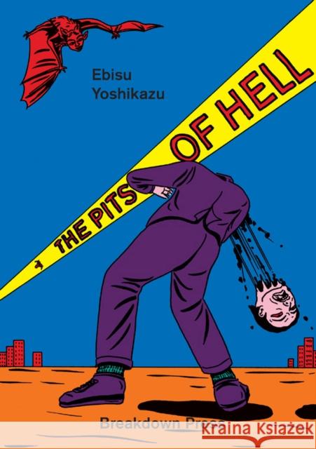 The Pits of Hell Ebisu Yoshikazu 9781911081081 Breakdown Press Ltd - książka