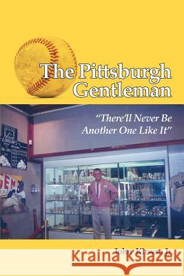 The Pittsburgh Gentleman There'll Never Be Another One Like It John Kirwa 9781480912199 Dorrance Publishing Co. - książka
