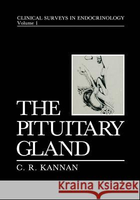 The Pituitary Gland C. R. Kannan 9781461290322 Springer - książka