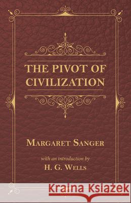 The Pivot of Civilization Margaret Sanger H. G. Wells 9781473333437 H. G. Wells Library - książka