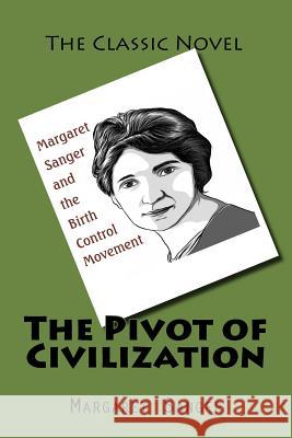 The Pivot of Civilization Margaret Sanger 9781522792796 Createspace Independent Publishing Platform - książka