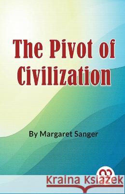 The Pivot Of Civilization Margaret Sanger   9789357487726 Double 9 Books - książka