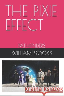 The Pixie Effect: Pathfinders William Brooks 9798332616792 Independently Published - książka
