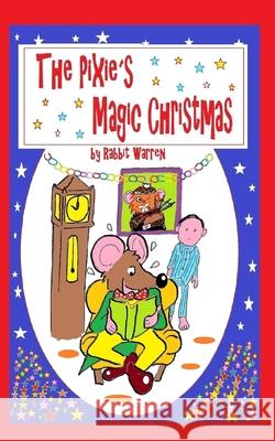 The Pixie´s Magic Christmas Warren, Rabbit 9781973212256 Independently Published - książka