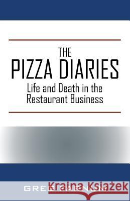 The Pizza Diaries: Life and Death in the Restaurant Business Greg Farnum 9781478786559 Outskirts Press - książka