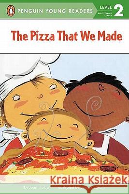 The Pizza That We Made Joan Holub Lynne Cravath 9780142300190 Puffin Books - książka