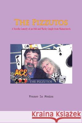 The Pizzutos: A Novella Comedy of an Odd and Wacky Couple from Mamaroneck Franco Lamonica 9781644583111 Christian Faith - książka