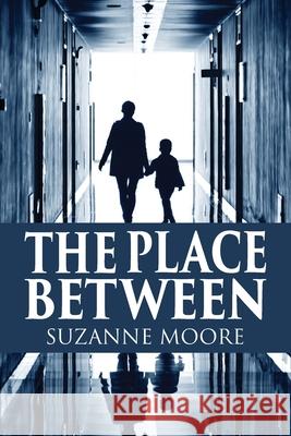 The Place Between Suzanne Moore Daniel Chelchowski Jen Hutchison 9781925902105 Journeys to Words Publishing - książka