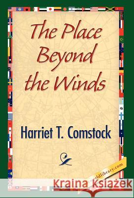 The Place Beyond the Winds Harriet T. Comstock 9781421841755 1st World Library - książka