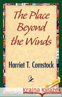 The Place Beyond the Winds Harriet T. Comstock 9781421842738 1st World Library - książka