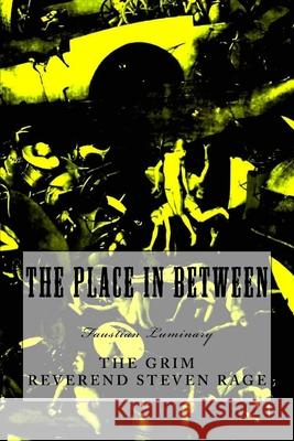 The Place In Between Rage, Grim Reverend Steven 9780692530320 Morbidbooks - książka