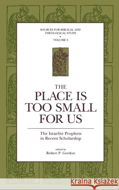 The Place Is Too Small for Us: The Israelite Prophets in Recent Scholarship Gordon, Robert P. 9781575060002 Eisenbrauns - książka