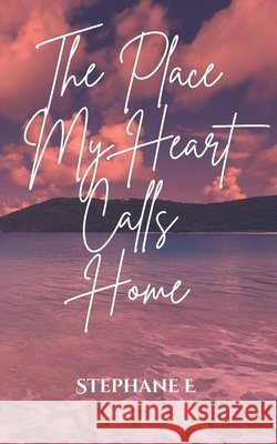 The Place My Heart Calls Home E, Stephane 9798271316593 Independently Published - książka