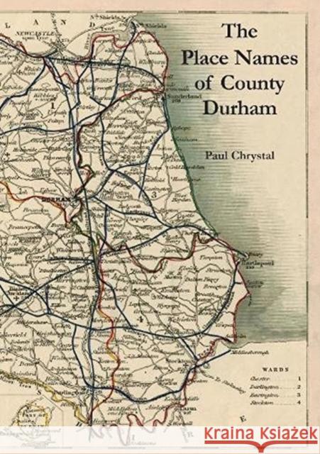 The Place Names of County Durham Paul Chrystal 9781840338713 Stenlake Publishing - książka