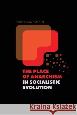 The Place of Anarchism in Socialistic Evolution Peter Kropotkin 9781667306797 Antiquarius - książka
