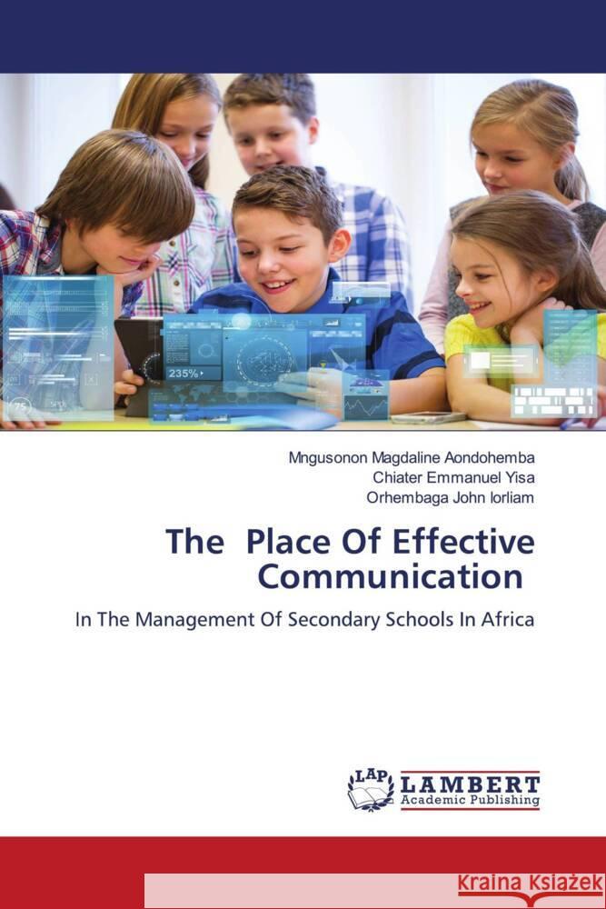 The Place Of Effective Communication Mngusonon Magdaline Aondohemba Chiater Emmanuel Yisa Orhembaga John Iorliam 9786208010607 LAP Lambert Academic Publishing - książka